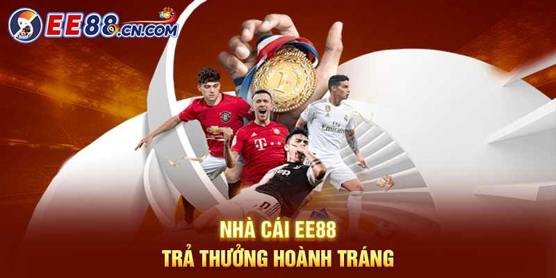 Nhà cái EE88 trả thưởng hoành tráng
